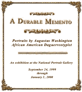 A Durable Memento: Portraits by Augustus Washington, African American Daguerreotypist